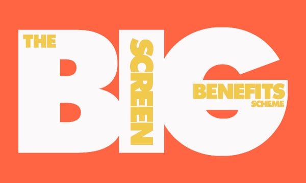 Big Screen Benefits Scheme