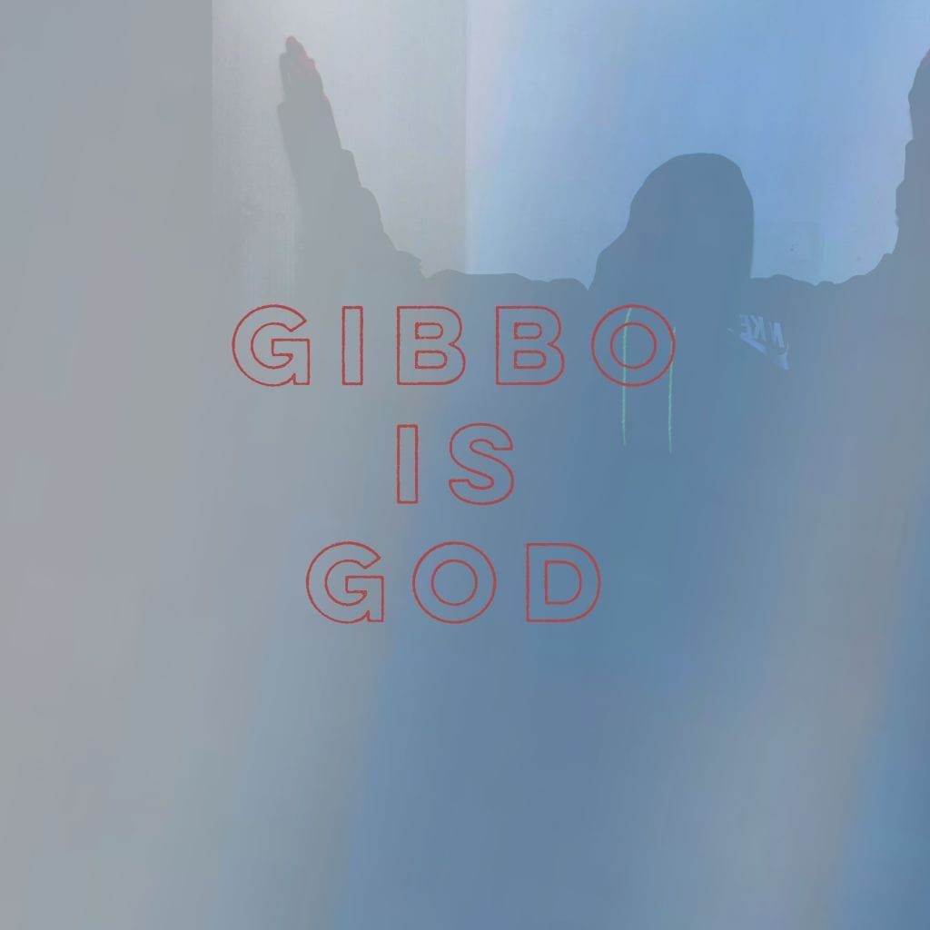 A blue toned background with a silhouette of a person with both arms raised. At the front of the image is the words "Gibbo is God."