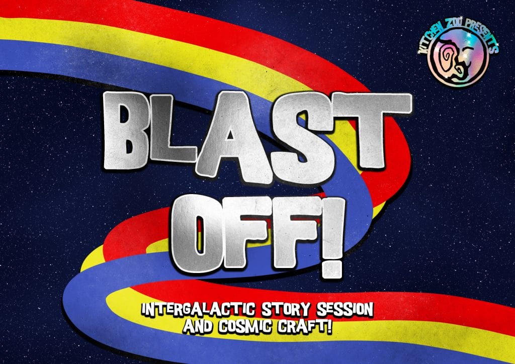 Image of a rainbow swirling across a dark, starry sky. Silver text reading 'BLAST OFF! INTERGALACTIC STORY SESSION AND COSMIC CRAFT!' with 'KITCHEN ZOO PRESENTS' logo.