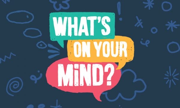 Text reading 'What's On Your Mind?' in three different coloured speech bubbles