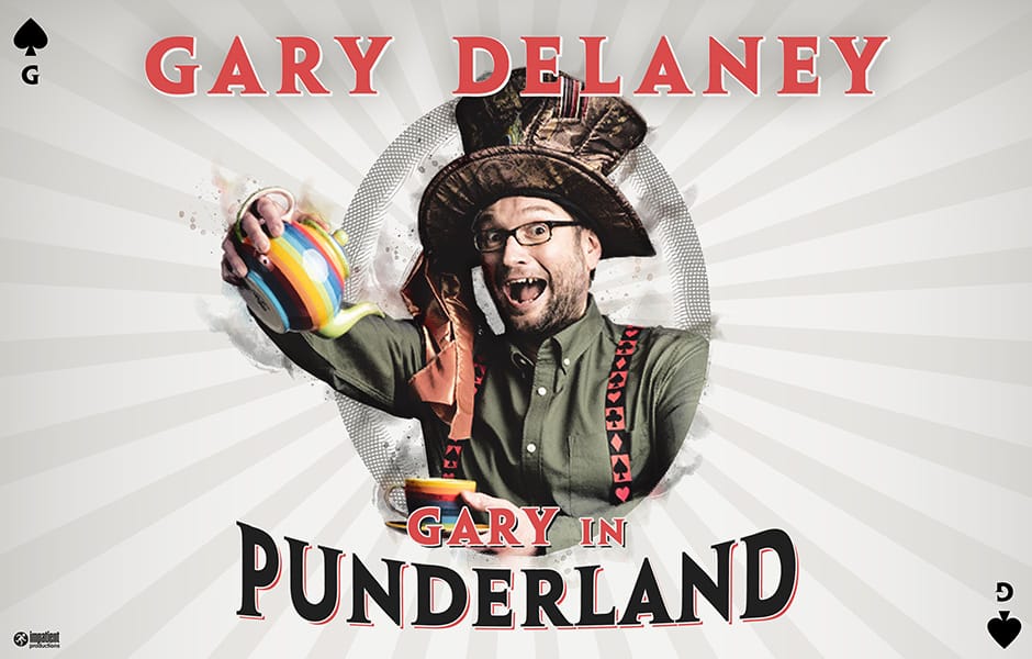 Comedian Gary Delaney in a Mad Hatter style costume looks out into the camera, his mouth is open as if laughing. Above and below him are the words Gary Delaney Punderland.