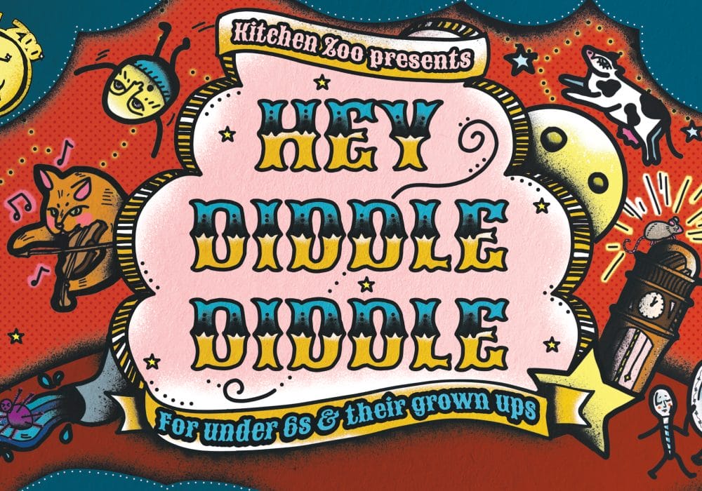 An illustration of nursery rhyme characters including Humpty Dumpty and Incy Wincy Spider, and text reading Kitchen Zoo presents HEY DIDDLE DIDDLE For under 6s & their grown ups