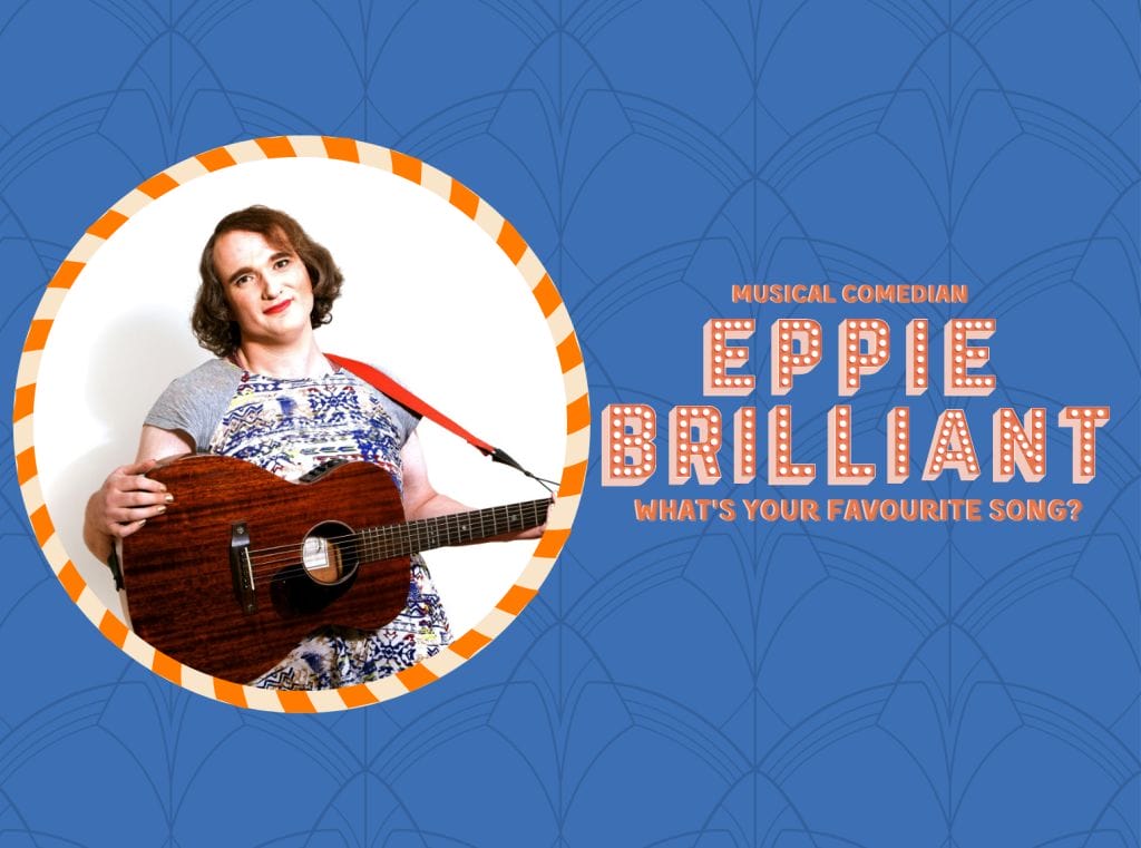 A photo of musical comedian Eppie Brilliant holding an acoustic guitar sits inside a circular frame, outlined with orange and peach stripes. The frame is against a blue background with an art deco pattern, next to it are the words Musical Comedian Eppie Brilliant, What's Your Favourite Song?