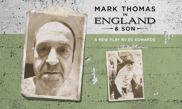 Two photographs are taped to a green and white painted wall. The left shows actor Mark Thomas, looking straight into the camera lens. The right shows a young boy smiling cheekily up at the camera. Both photos are black and white, and faded. Text above the photos reads Mark Thomas in England & Sons, A new play by Ed Edwards.