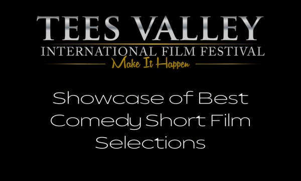 Image shows the Tees Valley International Film Festival logo in silver serif font, underneath in a golden cursive font reads 'Make It Happen'. The white text below this reads Showcase of Best Comedy Short Film Selections'.