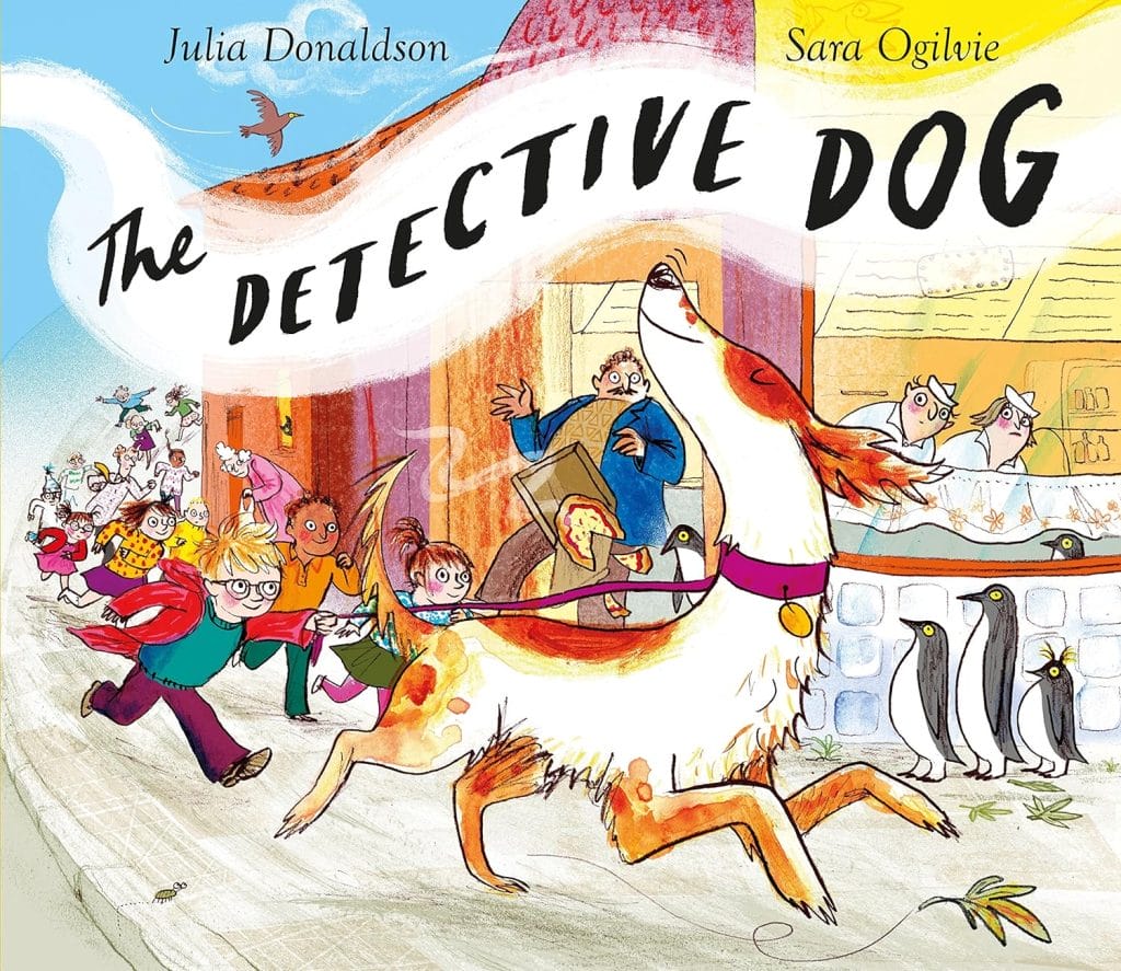 The Detective Dog book cover illustration (a dog on a lead and lots of children running behind it. Two adults and several penguins watch on). Text: Julia Donaldson, Sara Ogilvie