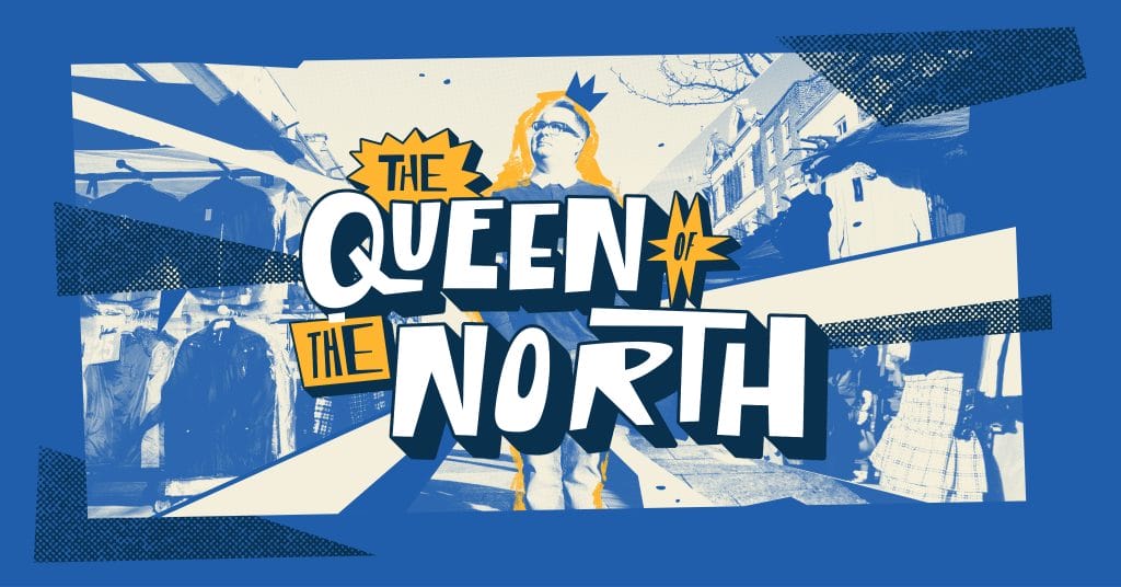 Stylised image of Tommy The Queer Historian standing in Stockton Market with the title "The Queen of the North super imposed on top.