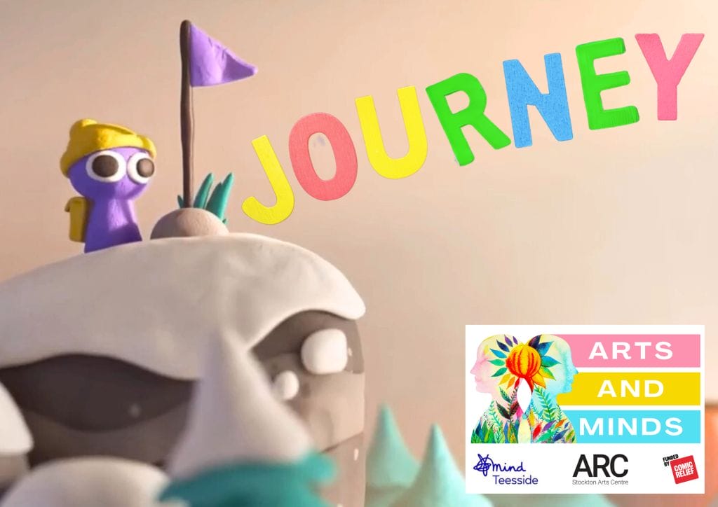 'JOURNEY' in different coloured letters, with a small purple plasticine type character with a purple flag. The Arts and Minds log sits in the bottom right hand corner, with the Mind Teesside, ARC Stockton, and Comic Relief logos.