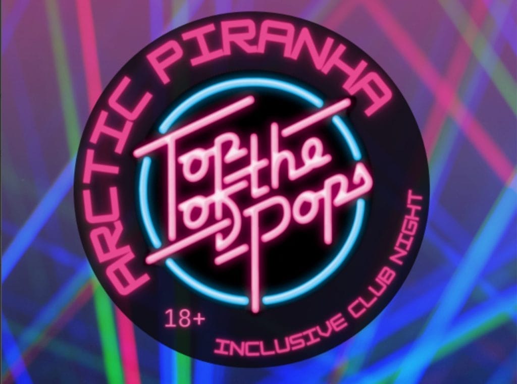 A neon pink Top of the Pops logo in the centre of the image. Around it in neon pink are the words ARCtic Piranha Inclusive Club Night. 18+. In the background are multicoloured lazers.