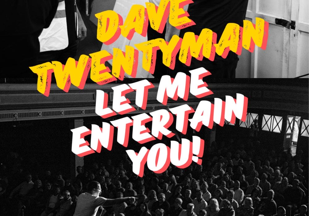 The words Dave Twentyman, Let Me Entertain You on top of a black and white photo of a packed theatre.