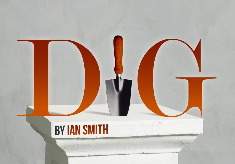 Text reads DIG by Ian Smith. The letter I is replaced by a trowel, which is standing on a white marble pedestal.