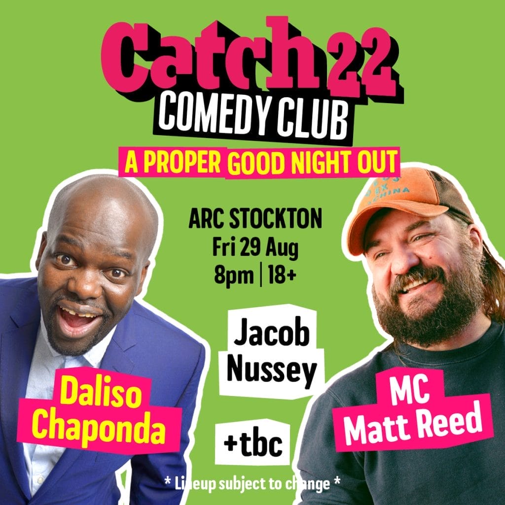 a full promotional poster for "Catch22 Comedy Club" with a bright green background. It advertises "A PROPER GOOD NIGHT OUT" at ARC Stockton on Friday 29 August at 8pm, and it's an 18+ event. The comedy lineup features Daliso Chaponda (pictured on the left in a blue suit), Jacob Nussey, "+tbc" (indicating another performer to be confirmed), and MC Matt Reed (pictured on the right wearing an orange cap). The poster includes a note at the bottom stating "* Lineup subject to change *".