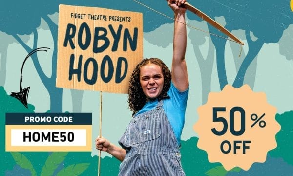 a promotional image for a Robin Hood theatre production by Fidget Theatre! The image shows someone in character holding a bow and arrow, dressed in what appears to be medieval-style clothing with an apron. There's a 50% discount being offered with the promo code "HOME50".