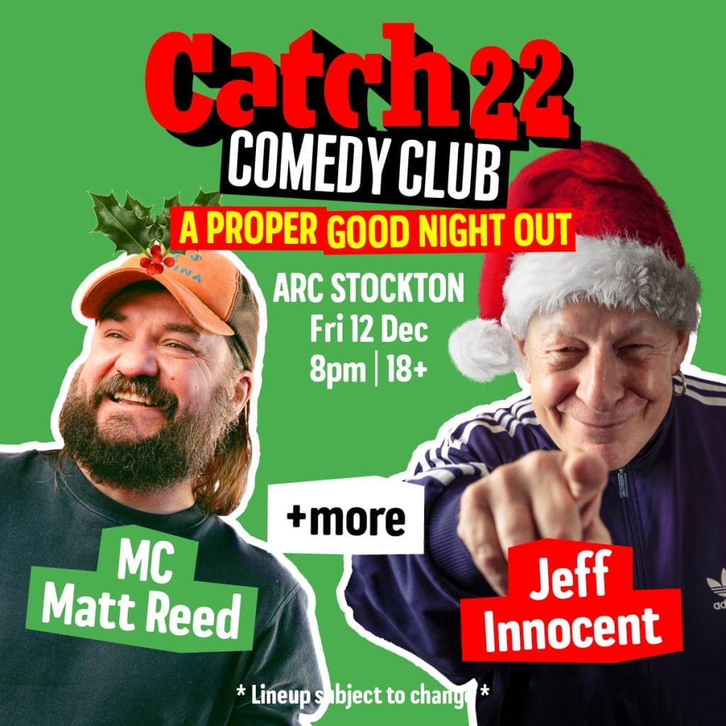 a promotional poster for "Catch22 Comedy Club" with a bright green background. It advertises "A PROPER GOOD NIGHT OUT" at ARC Stockton on Friday 12 December at 8pm, and it's an 18+ event. The comedy lineup features MC Matt Reed (on the left, wearing an orange "DEUS EX MACHINA" cap with a holly decoration added for Christmas), Jeff Innocent (on the right, wearing a Santa hat and a dark blue Adidas track jacket, pointing at the viewer), and "+more" (indicating additional performers to be announced). The club's name appears in red and white letters at the top. The poster has a Christmas theme with festive decorations. At the bottom it states "* Lineup subject to change
