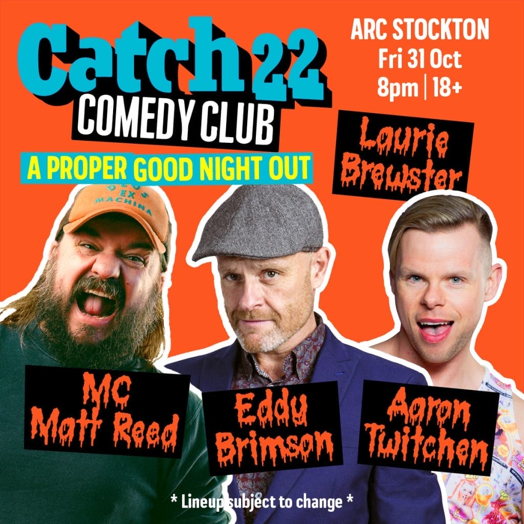 Catch22 Comedy Club promotional poster for Friday 31 October at ARC Stockton, 8pm, 18+. Orange background with Halloween theme featuring MC Matt Reed (left, with long beard), Eddy Brimson (centre, wearing flat cap), and Aaron Twitchen (right). Lauria Brewster listed as special guest. Text styled in horror font. Tagline reads 'A Proper Good Night Out'. Lineup subject to change