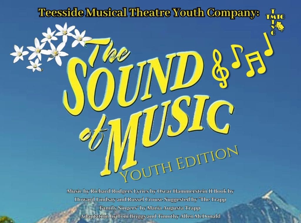A Blue background with mountains, with yellow text saying 'The Sound of Music youth edition' , With Teesside Musical Theatre Company and their logo in yellow at the top.