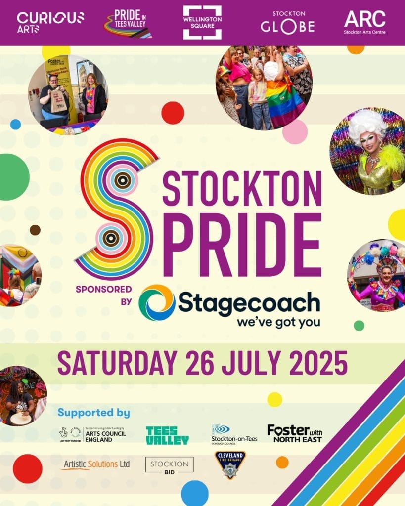 A colorful promotional poster for Stockton Pride, scheduled for Saturday 26 July 2025. The event is sponsored by Stagecoach and features vibrant rainbow-themed designs. Circular photos showcase drag performers, attendees in Pride outfits, and community stalls. Logos at the top include Curious Arts, Pride in Tees Valley, Wellington Square, Stockton Globe, and ARC Stockton Arts Centre. The bottom of the poster lists supporters such as Arts Council England, Tees Valley, Stockton-on-Tees Borough Council, Foster with North East, Artistic Solutions Ltd, Stockton BID, and Cleveland Fire Brigade. A rainbow diagonal stripe runs across the bottom right corner.