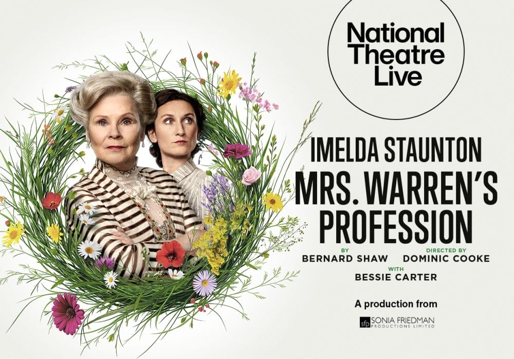 Two women positioned on the left side of the image, surrounded by an arrangement of wildflowers and botanical elements including daisies, poppies, and various grasses. The woman in front wears a striped top, while the woman behind her has blonde hair and wears what appears to be a patterned garment. On the right side is the National Theatre Live logo in a black circle, with text reading "IMELDA STAUNTON MRS. WARREN'S PROFESSION BY BERNARD SHAW DIRECTED BY DOMINIC COOKE WITH BESSIE CARTER" and "A production from SONIA FRIEDMAN PRODUCTIONS LIMITED" at the bottom.