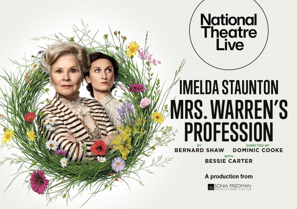 Two women positioned on the left side of the image, surrounded by an arrangement of wildflowers and botanical elements including daisies, poppies, and various grasses. The woman in front wears a striped top, while the woman behind her has blonde hair and wears what appears to be a patterned garment. On the right side is the National Theatre Live logo in a black circle, with text reading "IMELDA STAUNTON MRS. WARREN'S PROFESSION BY BERNARD SHAW DIRECTED BY DOMINIC COOKE WITH BESSIE CARTER" and "A production from SONIA FRIEDMAN PRODUCTIONS LIMITED" at the bottom.