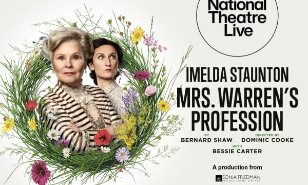 Two women positioned on the left side of the image, surrounded by an arrangement of wildflowers and botanical elements including daisies, poppies, and various grasses. The woman in front wears a striped top, while the woman behind her has blonde hair and wears what appears to be a patterned garment. On the right side is the National Theatre Live logo in a black circle, with text reading "IMELDA STAUNTON MRS. WARREN'S PROFESSION BY BERNARD SHAW DIRECTED BY DOMINIC COOKE WITH BESSIE CARTER" and "A production from SONIA FRIEDMAN PRODUCTIONS LIMITED" at the bottom.
