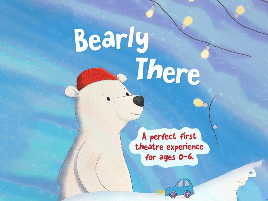Illustration of a friendly white polar bear wearing a red knitted hat against a blue watercolour sky with string lights. The title "Bearly There" appears in large white text, with a speech bubble stating "A perfect first theatre experience for ages 0-6." A small blue toy car is visible in the snowy foreground.